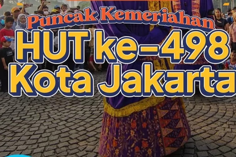 Besok Jakarta Ulang Tahun ke-498, Ini Deretan Acara Puncaknya Mulai dari Upacara Hingga Jakarnaval